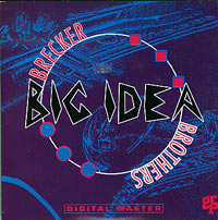 Brecker Brothers Big Idea CDs
