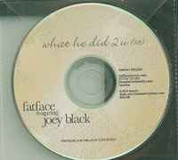 Fatface featuring Joey Black What he did 2 u CDs