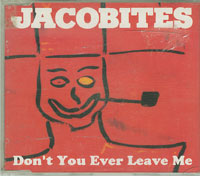Jacobites Dont You Ever Leave Me CDs