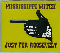 Mississippi Witch Just For Roosevelt CDs