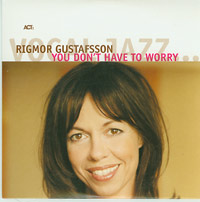 Rigmor Gustafsson You Dont Have To Worry CDs