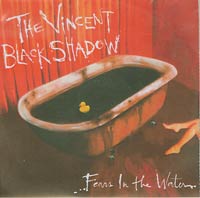 Vincent Black Shadow Fears In The Water CDs