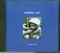 Chroma Key You Go Now CD