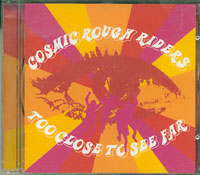 Cosmic Rough Riders Too Close to See Far CD
