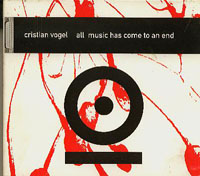 Cristian Vogel All Music Has Come To An End CD