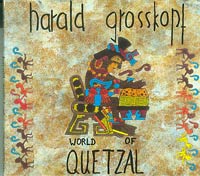 Harold Grosskopf World of Quetzal CD