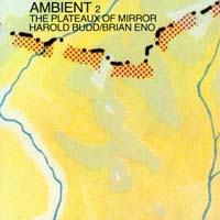 Harold Budd  Ambient 2 Plateaux of Mirror  CD