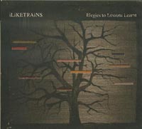 iLiKETRAiNS Elegies To Lessons Learnt CD