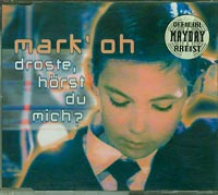 Mark Oh  Droste horts du mich:  pre-owned CD single for sale
