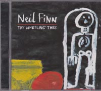 Neil Finn Try Whistling This CD