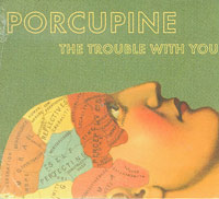 Porcupine   The Trouble With You CD
