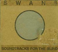 Swans Soundtracks for the Blind 2xCD