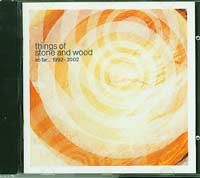 Things of Stone and Wood so far?1992 - 2002 CD