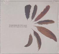 Tomorrow We Sail For Those Who Caught The Sun In Flight CD
