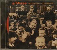 A House Wide Eyed And Ignorant CD