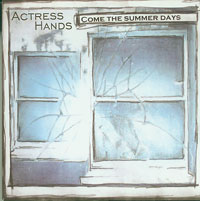 Actress Hands Come The Summer Days CDs