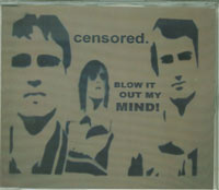 Censored L.I.F.E (Blow it out my Mind) CDs