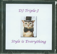 DJ Triple-J Style is Everything CDs