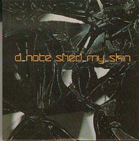D Note Shed My Skin CDs