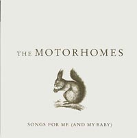 Motorhomes, The Songs For Me (And My Baby) CDs