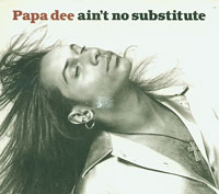 Papa Dee Aint No Substitute CDs