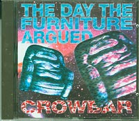 Crowbar The Day the furniture argued   CD
