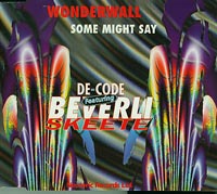DeCode feat Beverli Skeete  Wonderwall / Some Might Say CDs