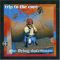 Flying dutchman, the Trip to the core CD