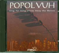 Popol Vuh Sing for song drives away the wolves CD