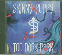 Skinny Puppy Too Dark Park CD